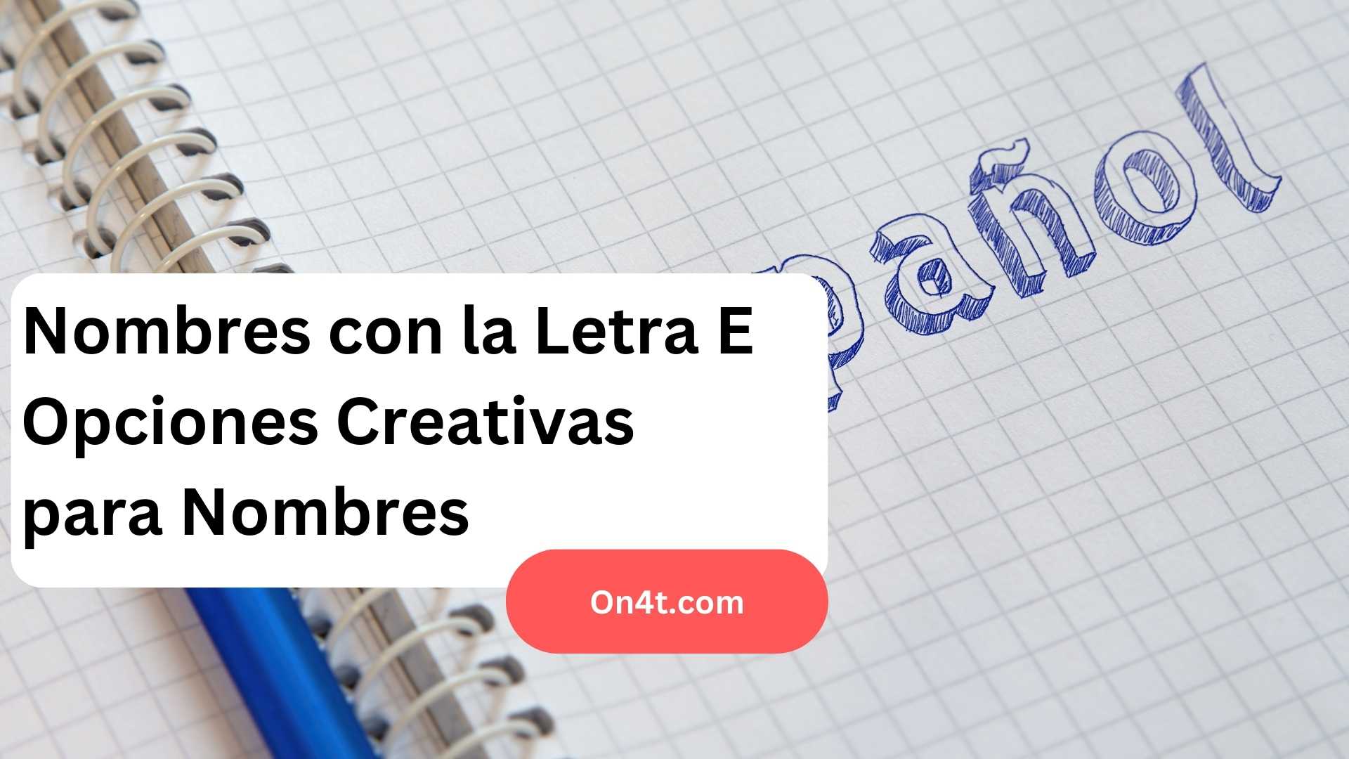 Nombres con la Letra E Opciones Creativas para Nombres