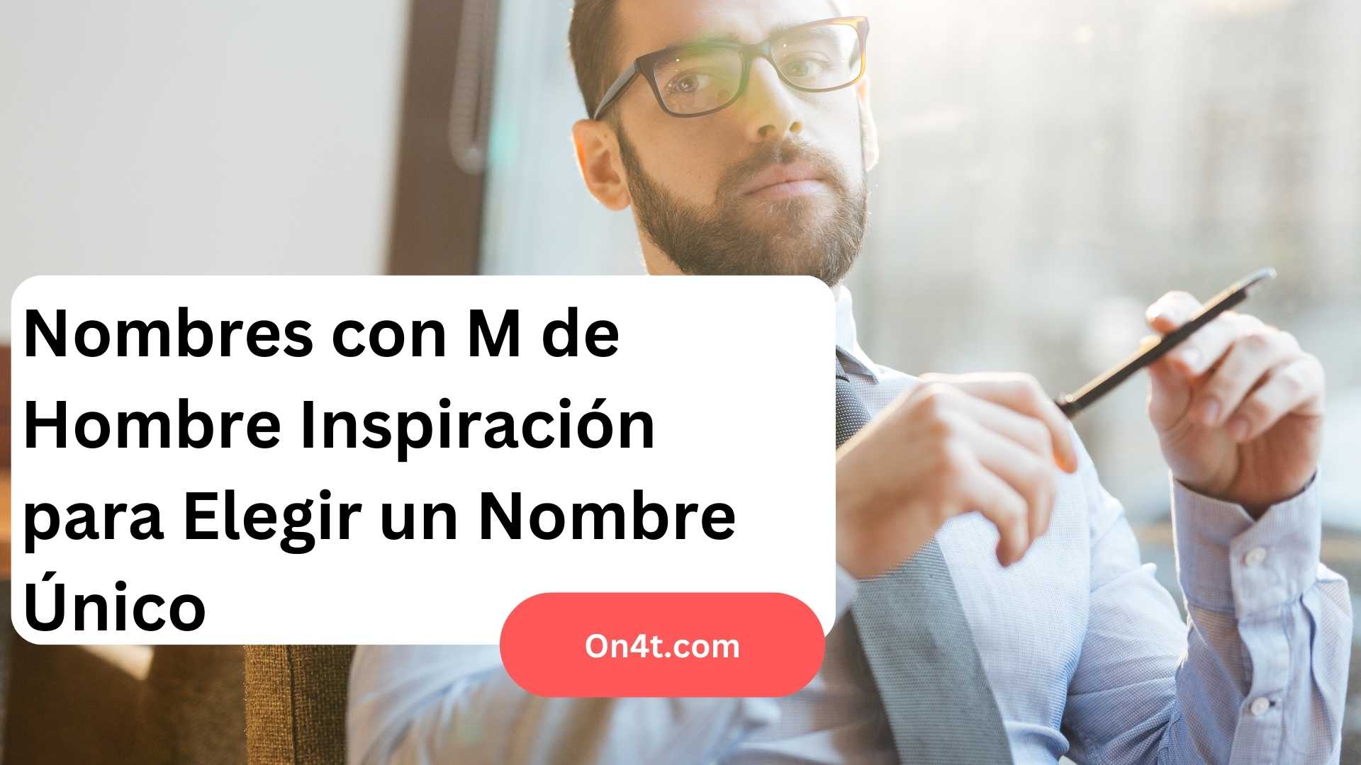 Nombres con M de Hombre Inspiración para Elegir un Nombre Único