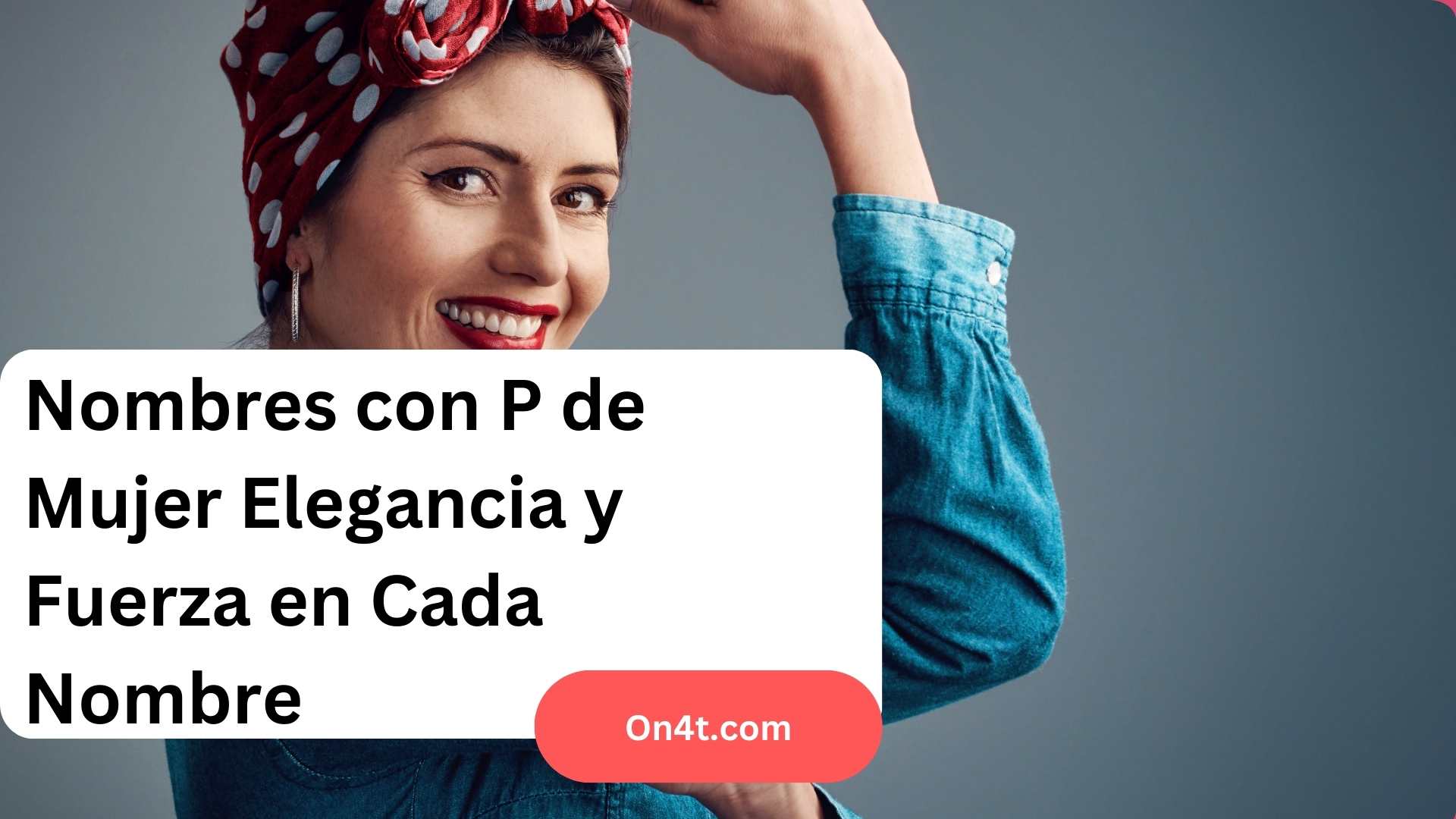 Nombres con P de Mujer Elegancia y Fuerza en Cada Nombre