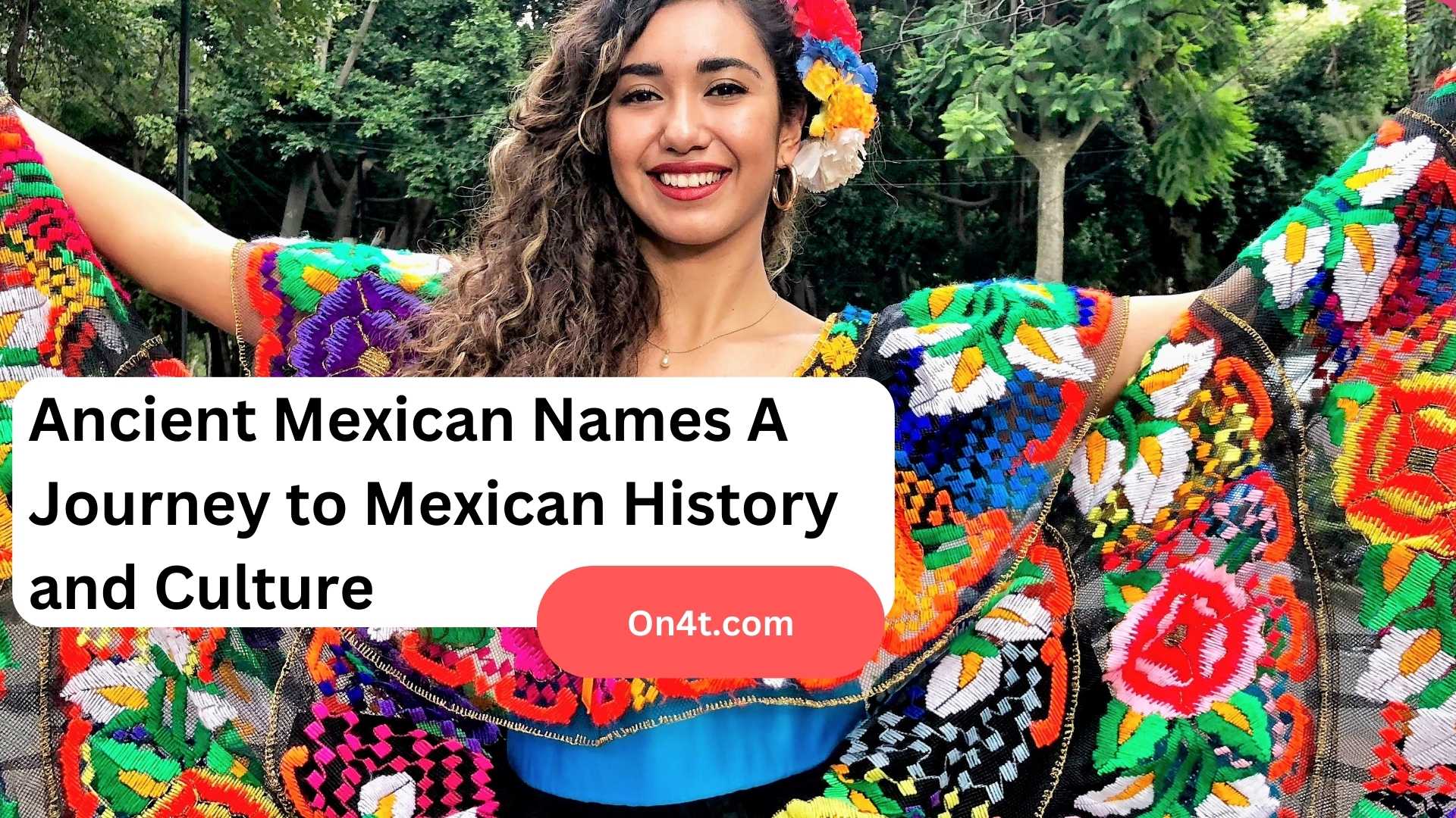 Ancient Mexican Names A Journey to Mexican History and Culture