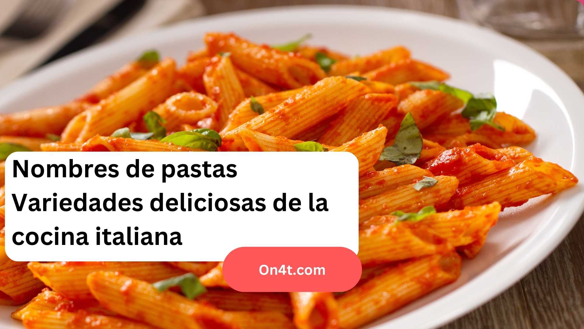 Nombres de pastas Variedades deliciosas de la cocina italiana