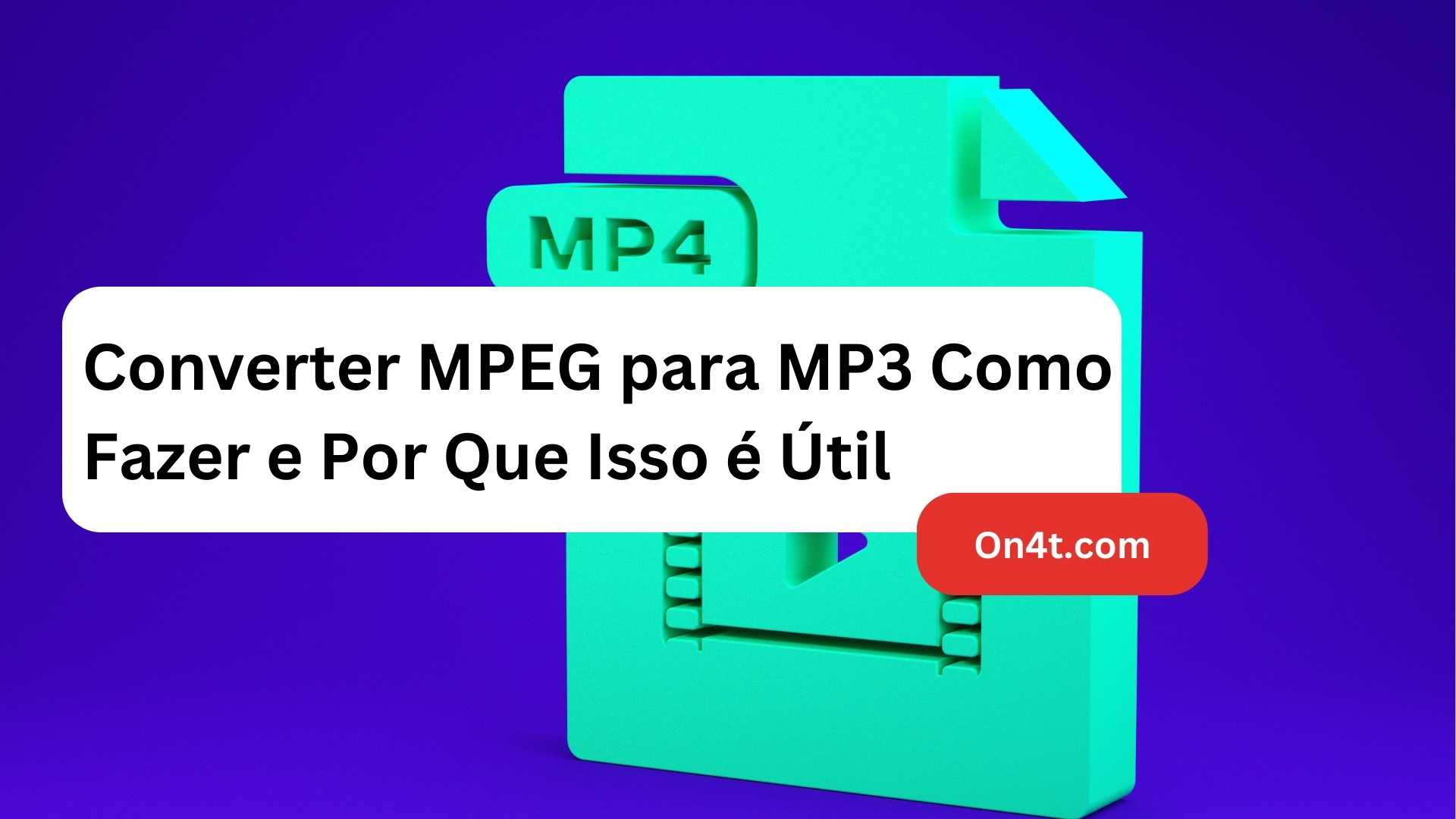 Converter MPEG para MP3 Como Fazer e Por Que Isso é Útil